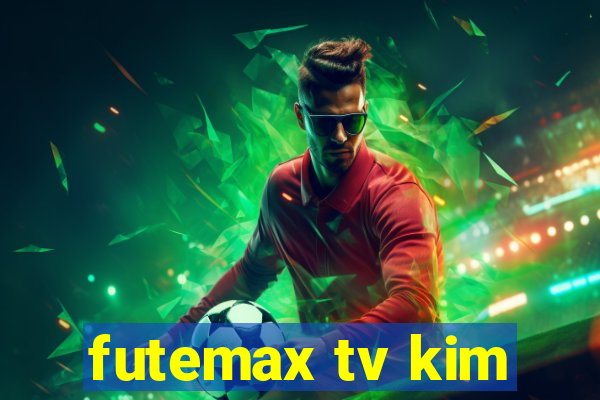 futemax tv kim